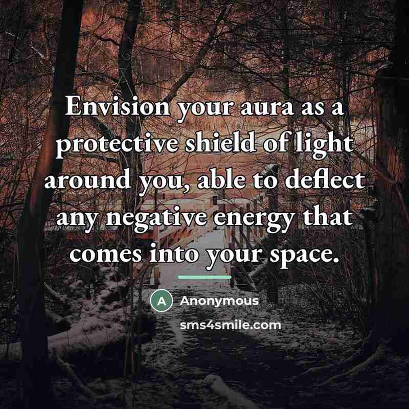 “Envision your aura as a protective shield of light around…” quote by Anonymous