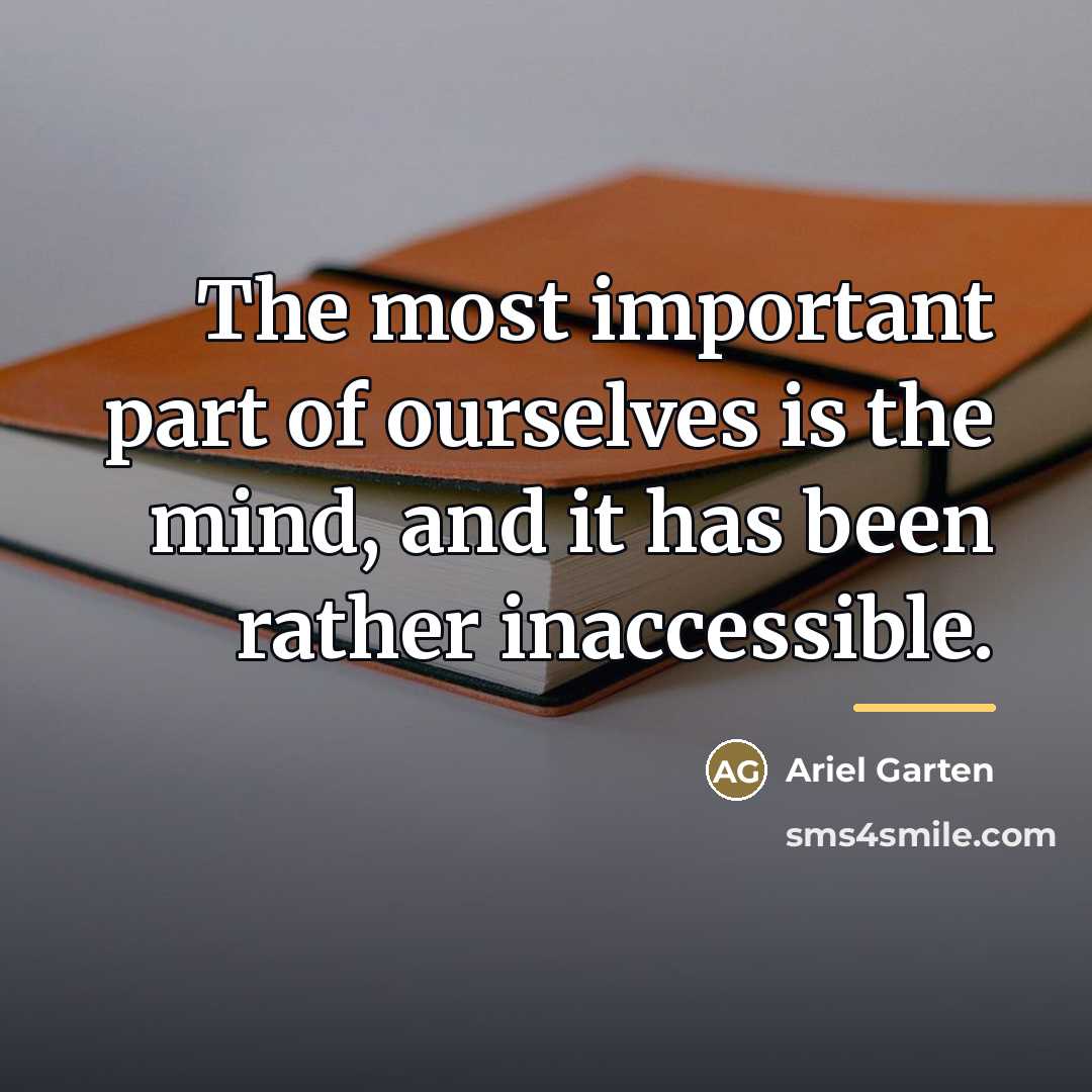 “The most important part of ourselves is the mind, and…” quote by Ariel Garten