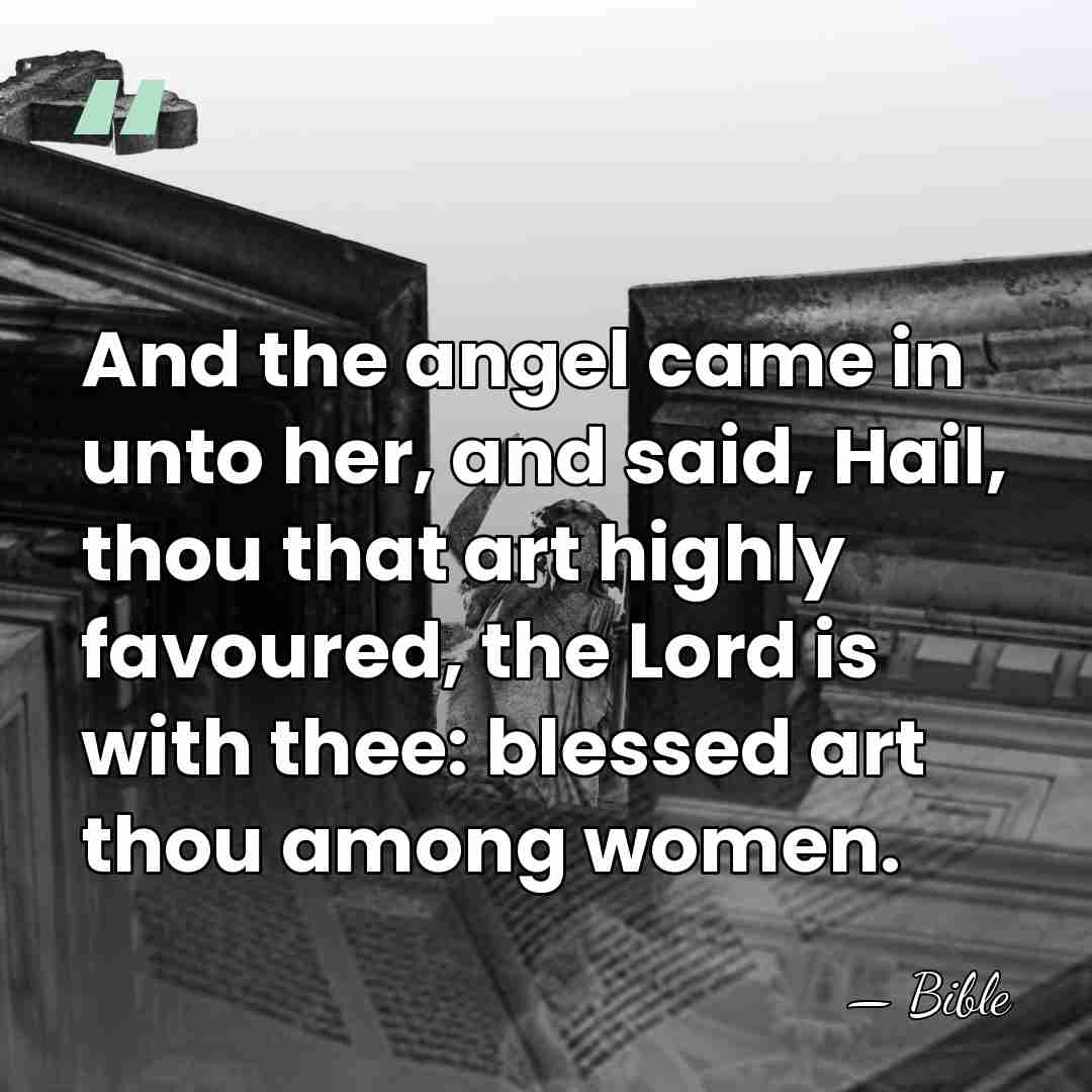 And the angel came in unto her, and said, Hail, thou that&hellip; - Bible