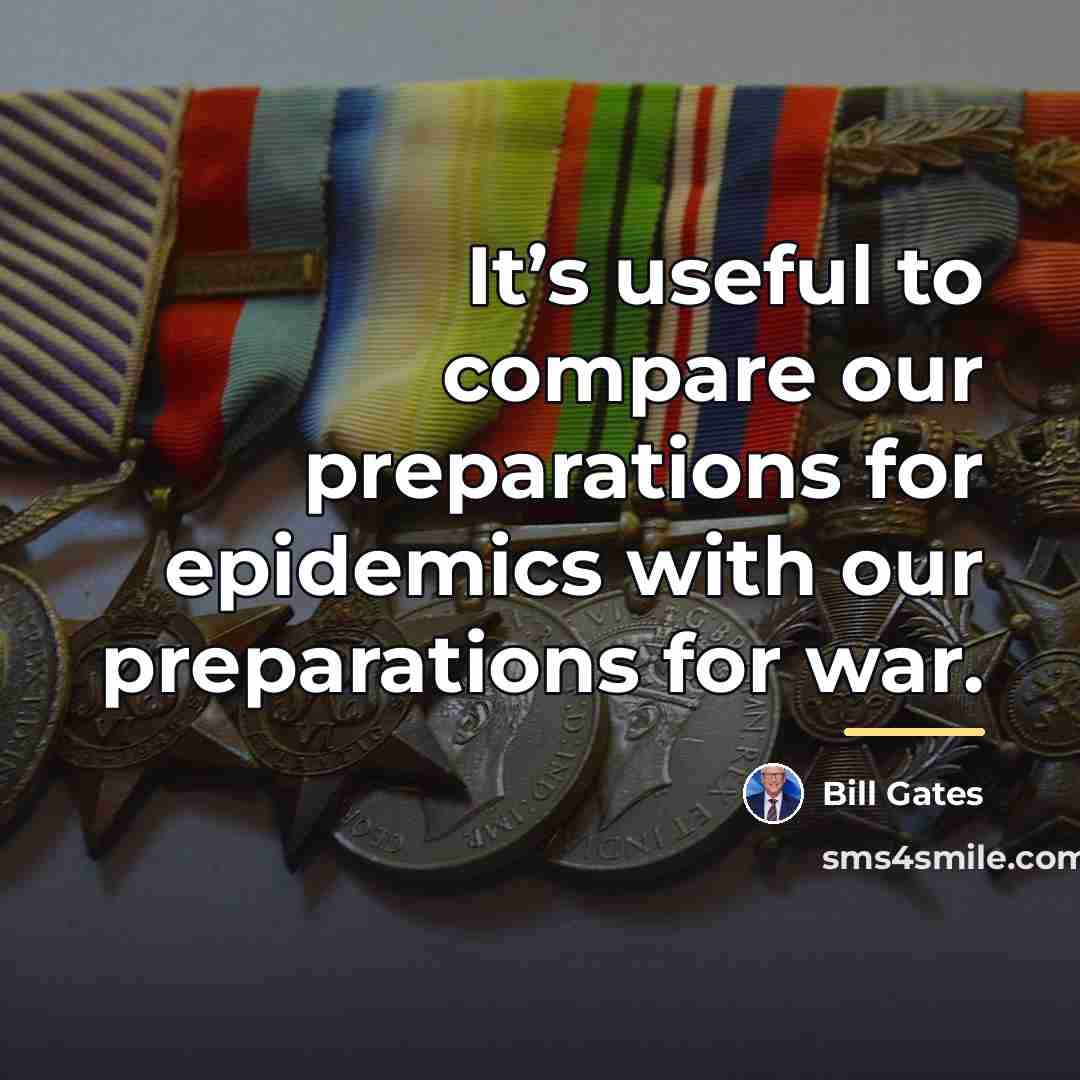 “It’s useful to compare our preparations for epidemics with our…” quote by Bill Gates