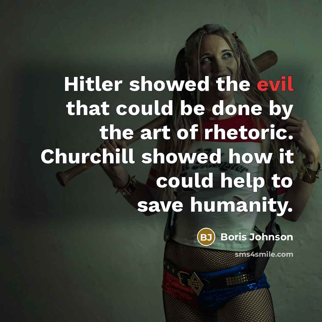 “Hitler showed the evil that could be done by the…” quote by Boris Johnson