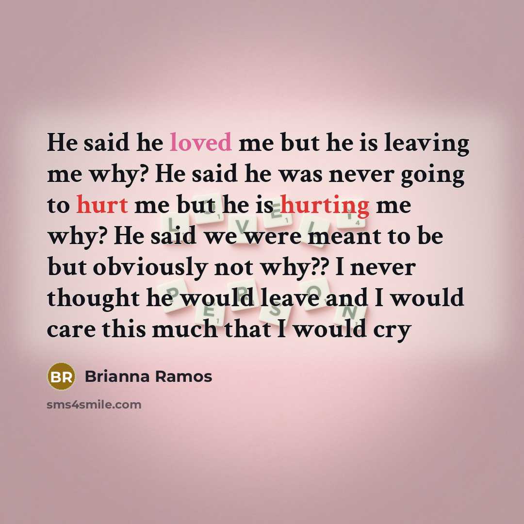 “He said he loved me but he is leaving me…” quote by Brianna Ramos