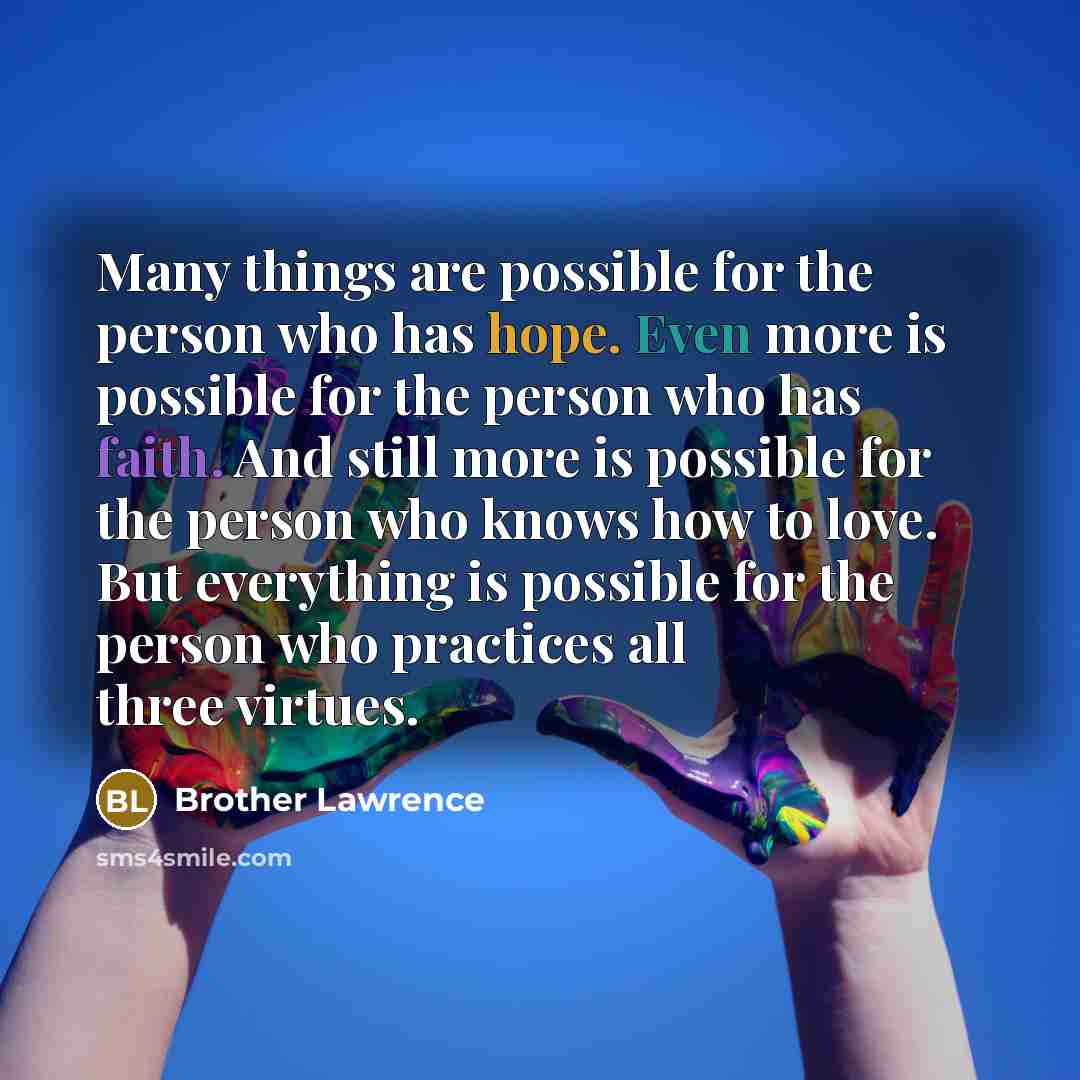“Many things are possible for the person who has hope.…” quote by Brother Lawrence