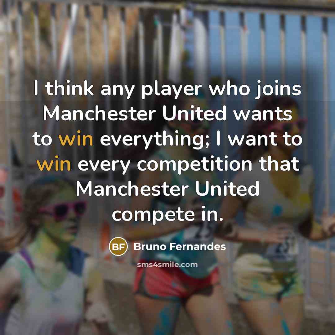 “I think any player who joins Manchester United wants to…” quote by Bruno Fernandes