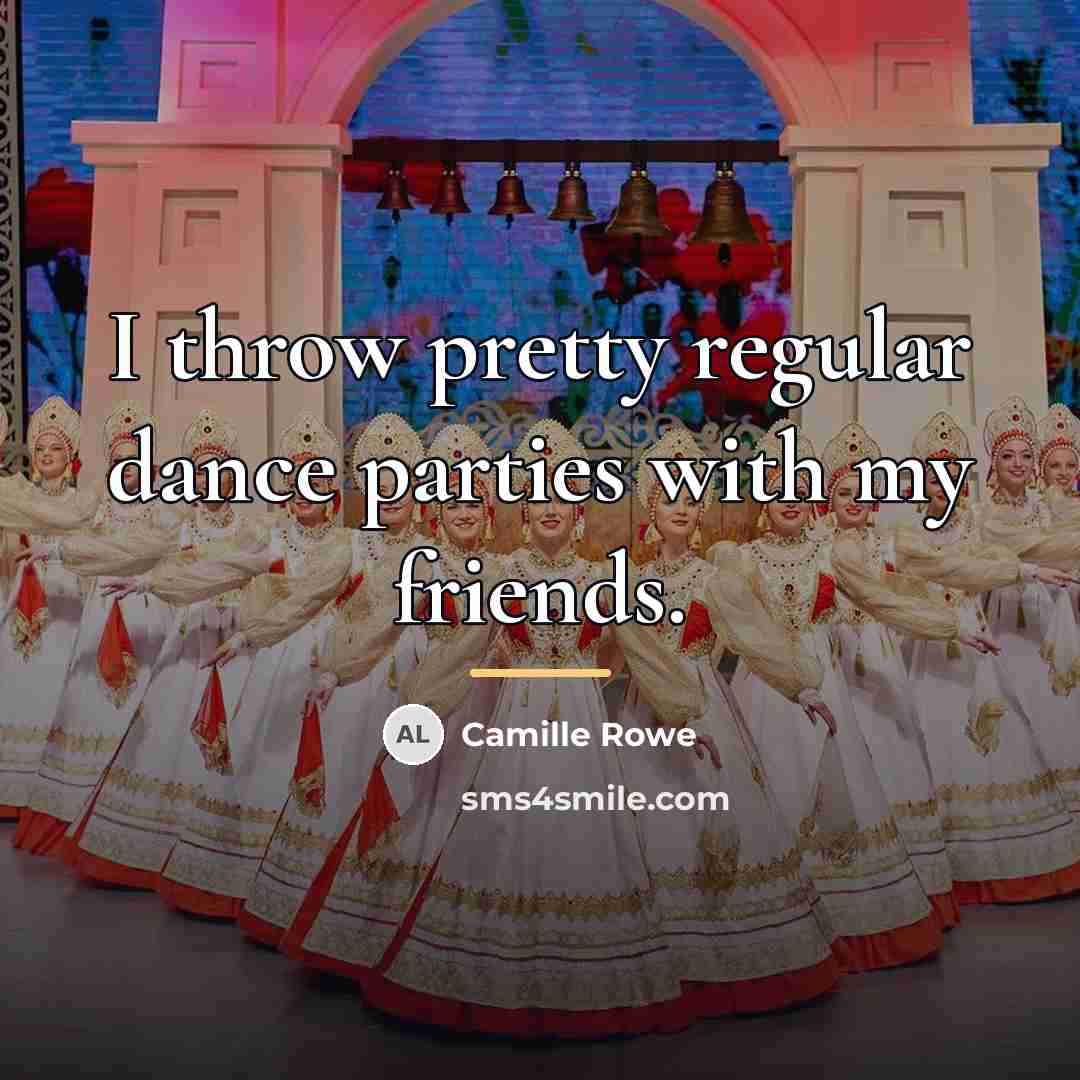 “I throw pretty regular dance parties with my friends.…” quote by Camille Rowe
