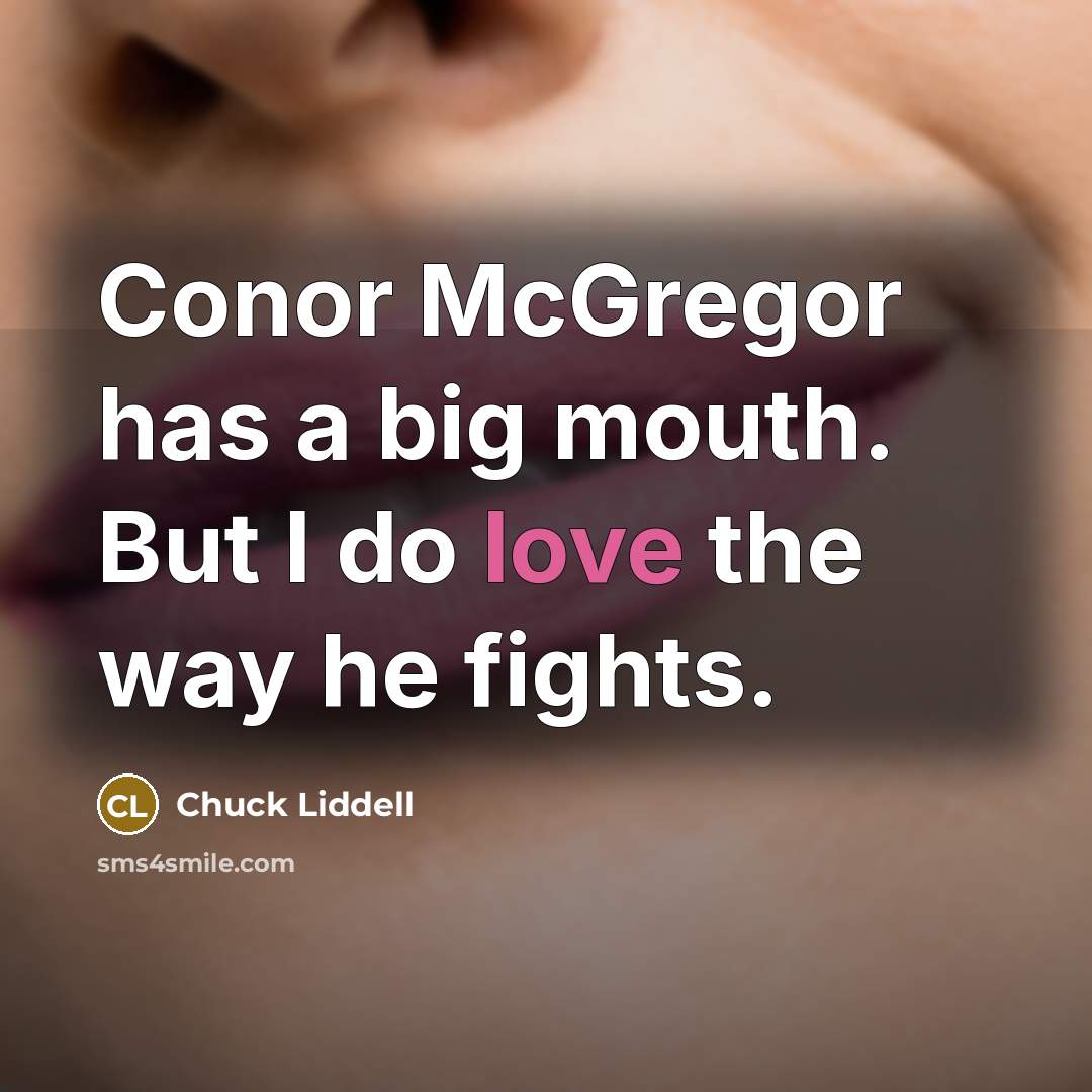 “Conor McGregor has a big mouth. But I do love…” quote by Chuck Liddell