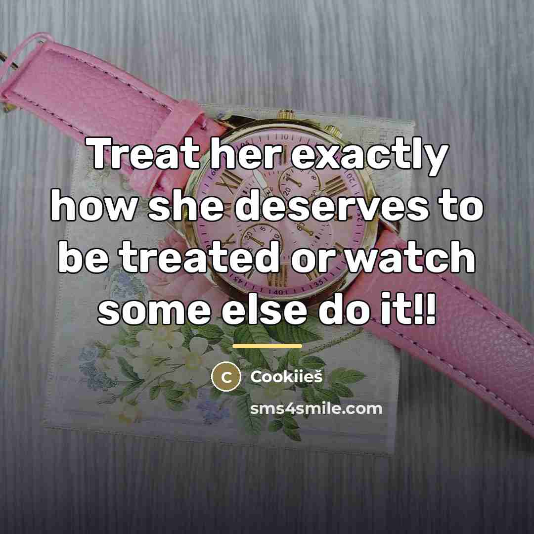“Treat her exactly how she deserves to be treated or…” quote by Cookiieš
