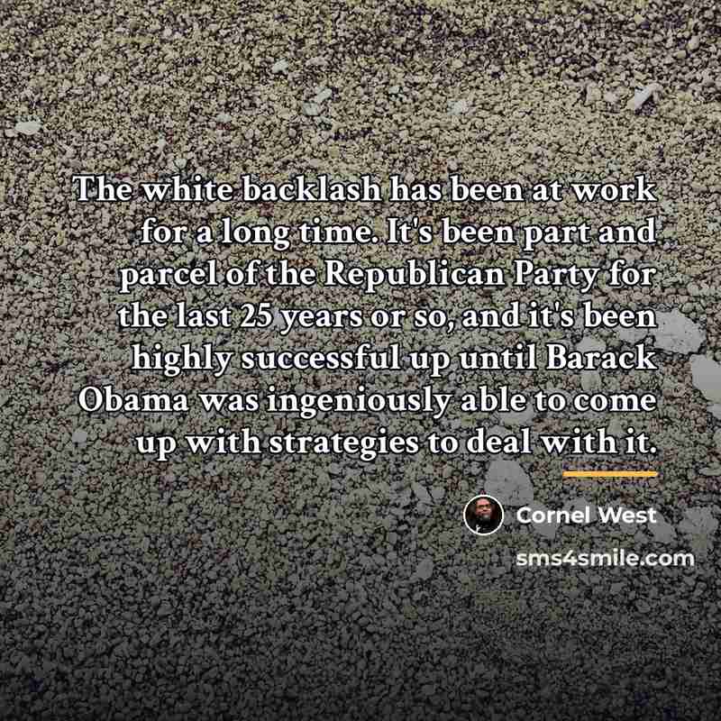 “The white backlash has been at work for a long…” quote by Cornel West