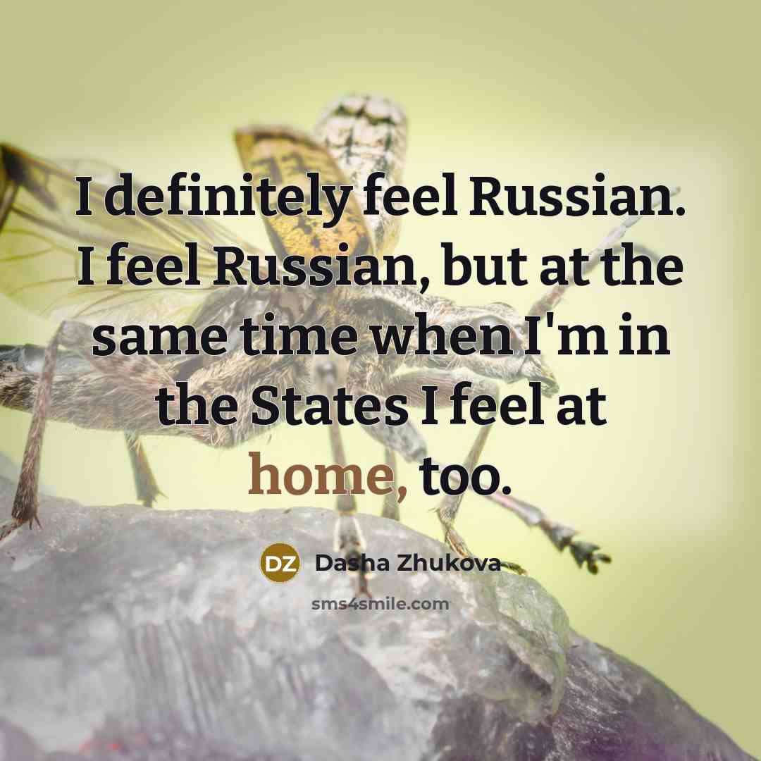 “I definitely feel Russian. I feel Russian, but at the…” quote by Dasha Zhukova