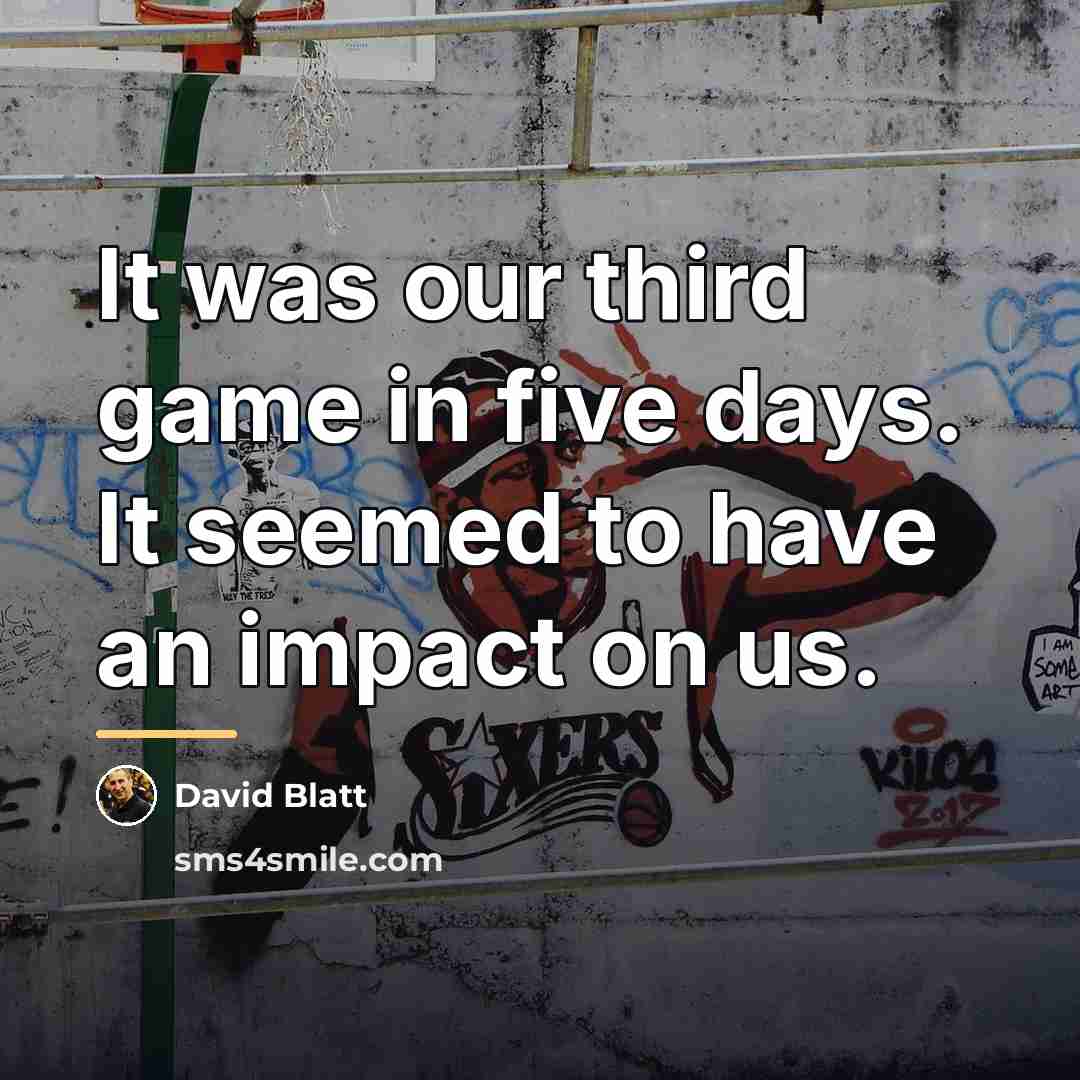 “It was our third game in five days. It seemed…” quote by David Blatt