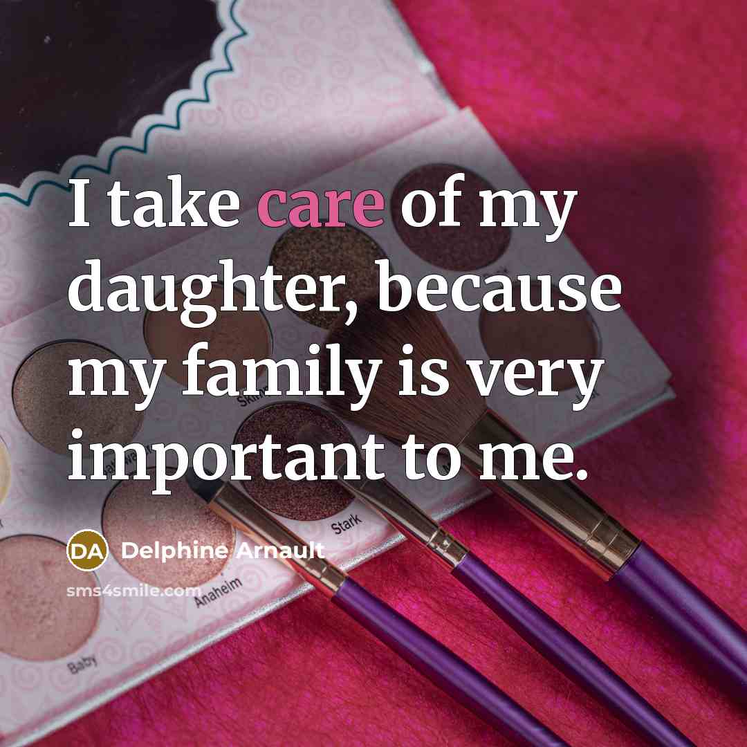 “I take care of my daughter, because my family is…” quote by Delphine Arnault