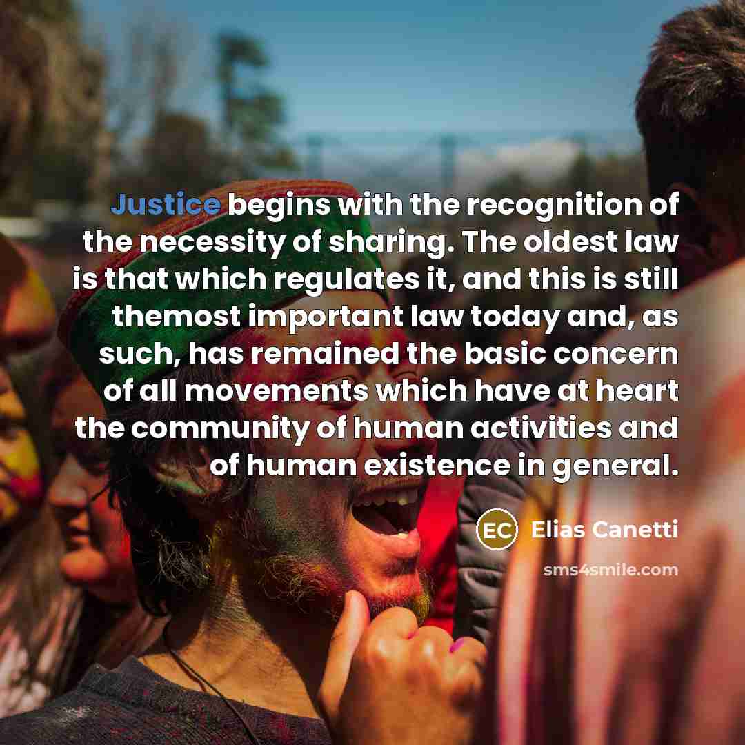“Justice begins with the recognition of the necessity of sharing.…” quote by Elias Canetti
