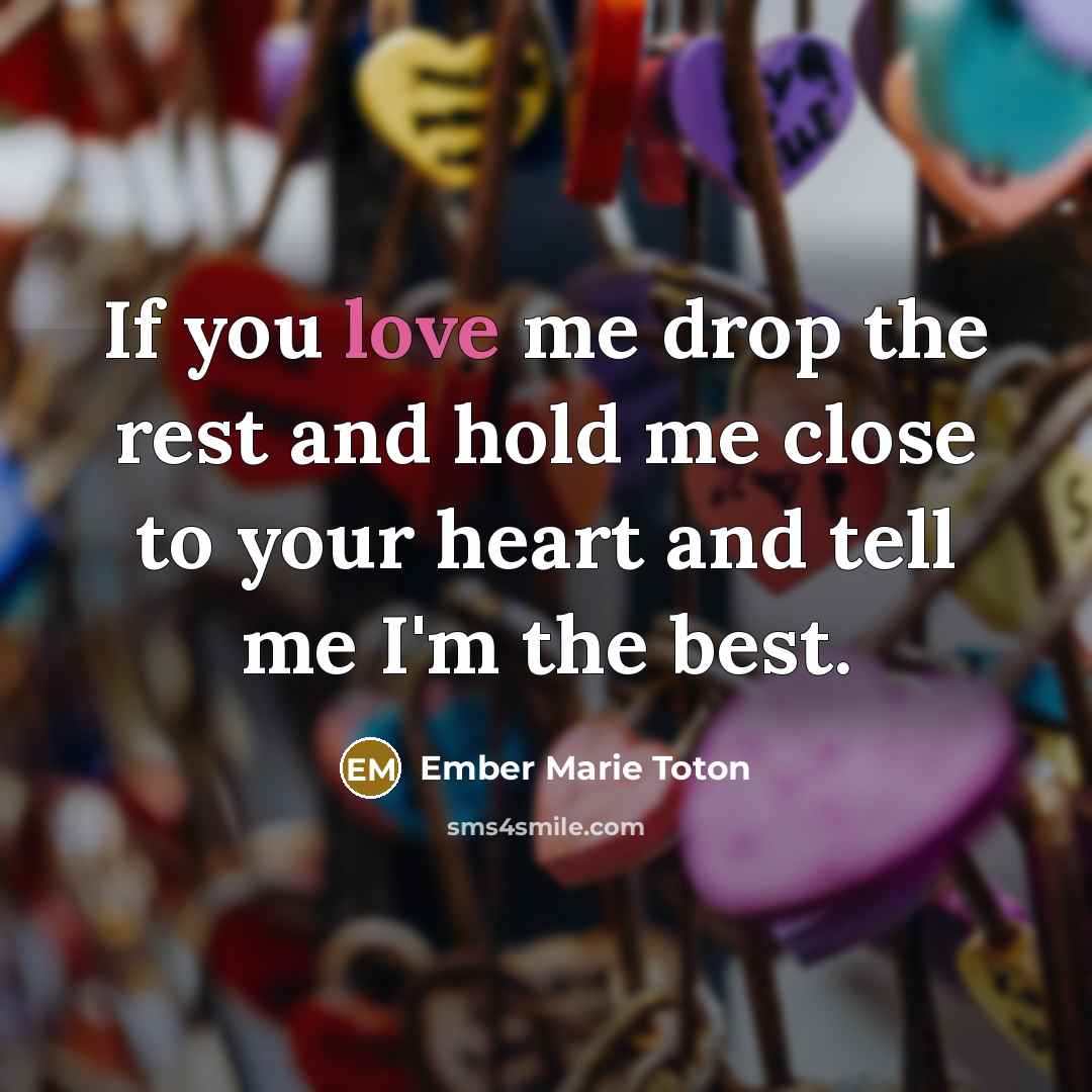 “If you love me drop the rest and hold me…” quote by Ember Marie Toton