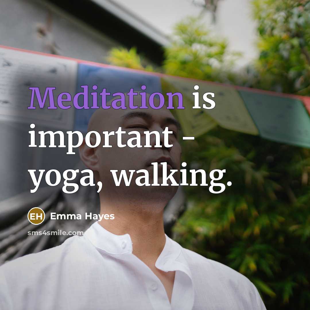 “Meditation is important - yoga, walking.…” quote by Emma Hayes