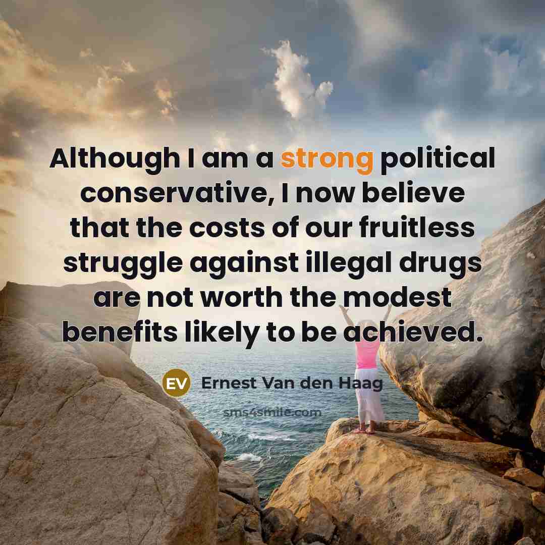 “Although I am a strong political conservative, I now believe…” quote by Ernest Van den Haag
