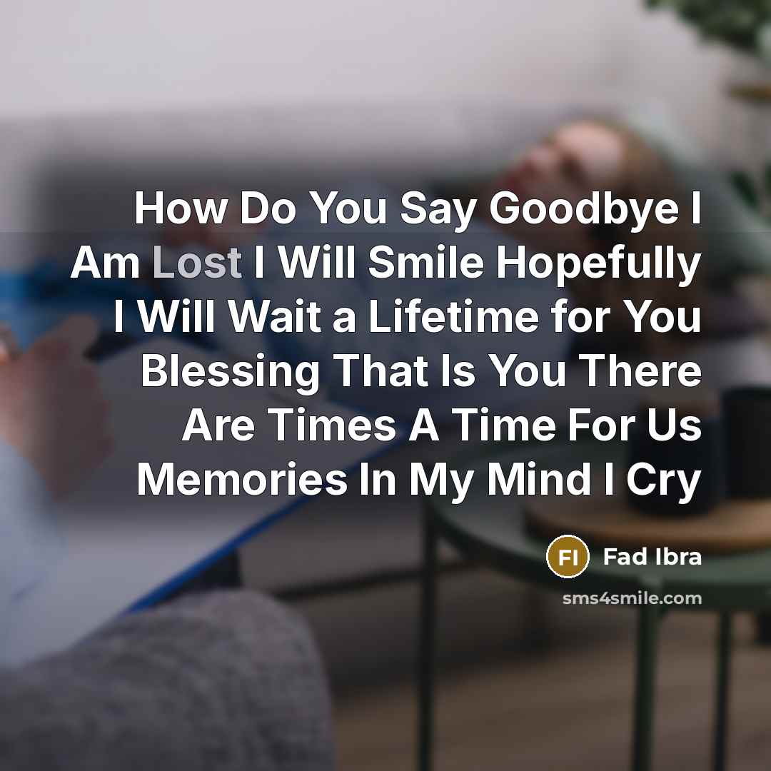 “How Do You Say Goodbye I Am Lost I Will…” quote by Fad Ibra