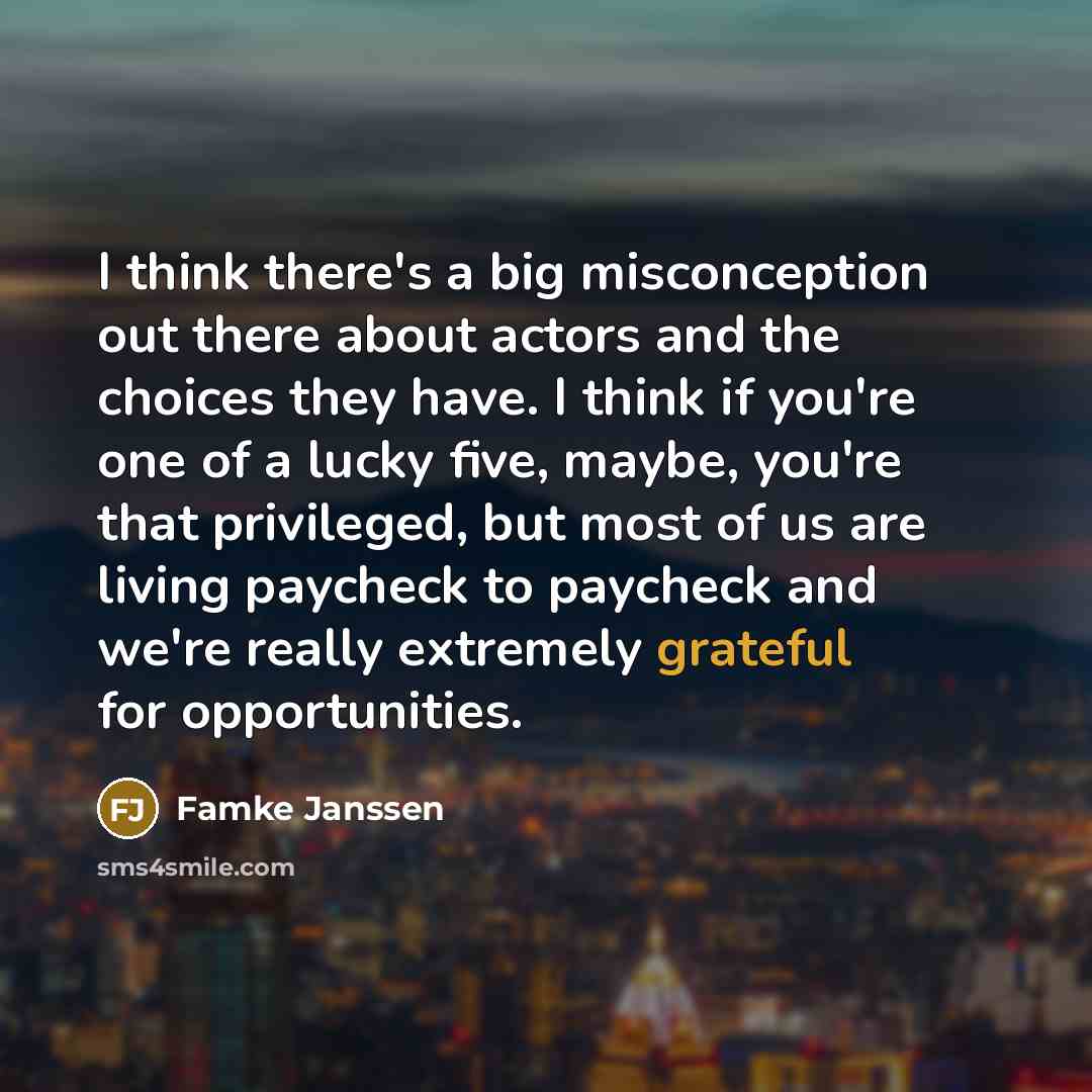 “I think there's a big misconception out there about actors…” quote by Famke Janssen