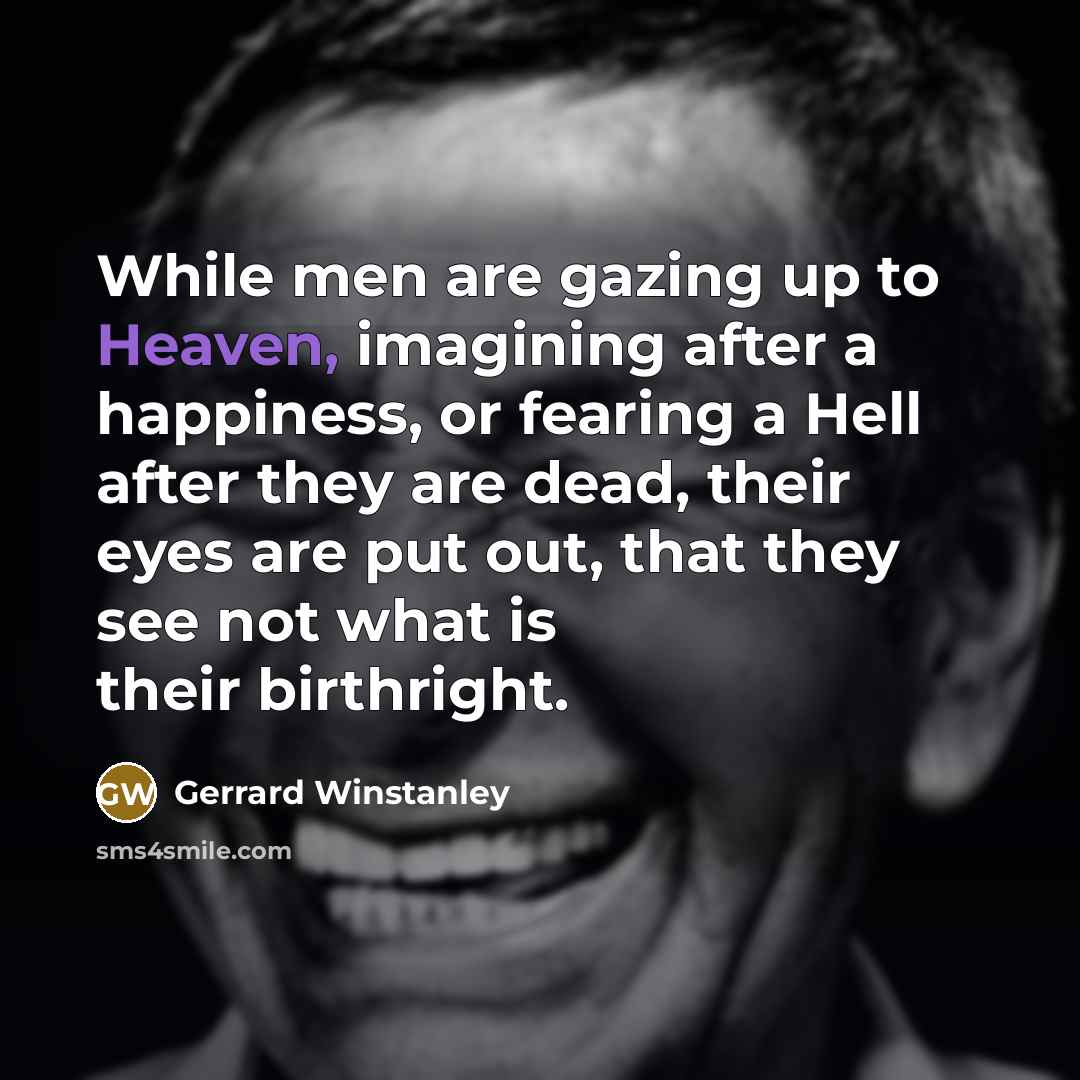 “While men are gazing up to Heaven, imagining after a…” quote by Gerrard Winstanley