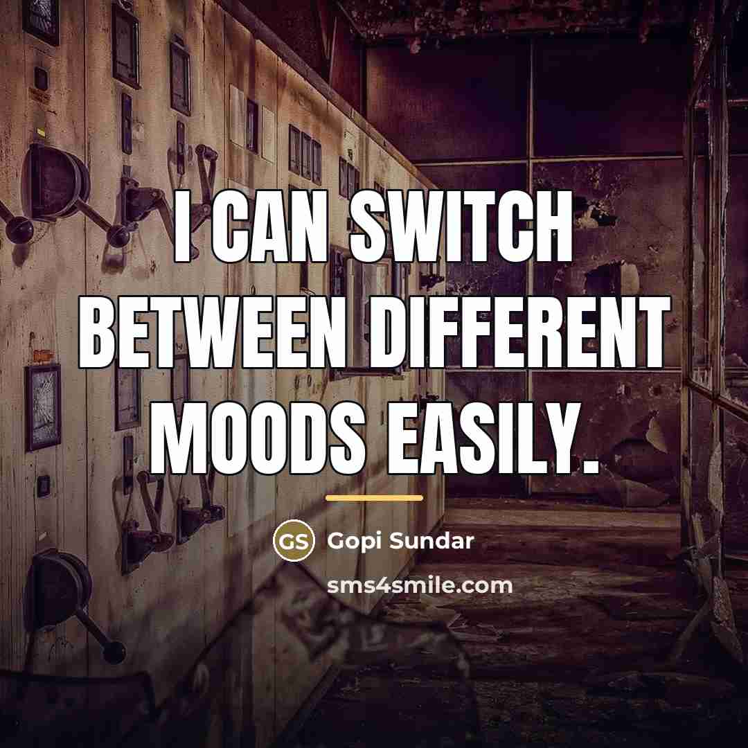 “I can switch between different moods easily.…” quote by Gopi Sundar