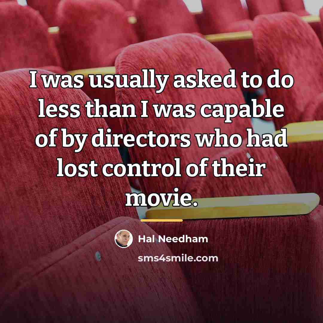 “I was usually asked to do less than I was…” quote by Hal Needham