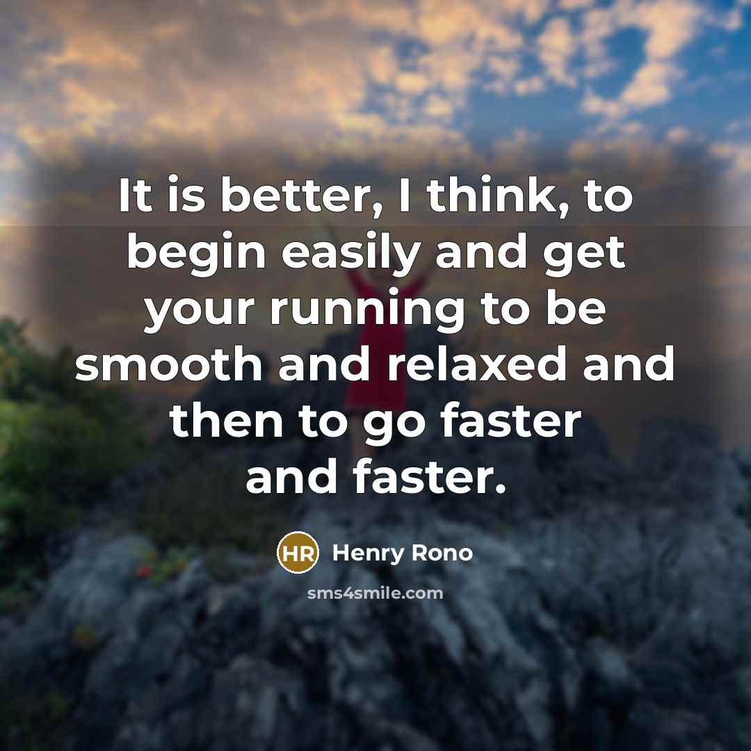 “It is better, I think, to begin easily and get…” quote by Henry Rono
