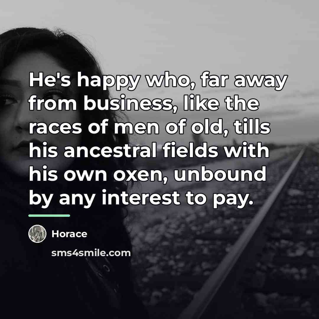 “He's happy who, far away from business, like the races…” quote by Horace