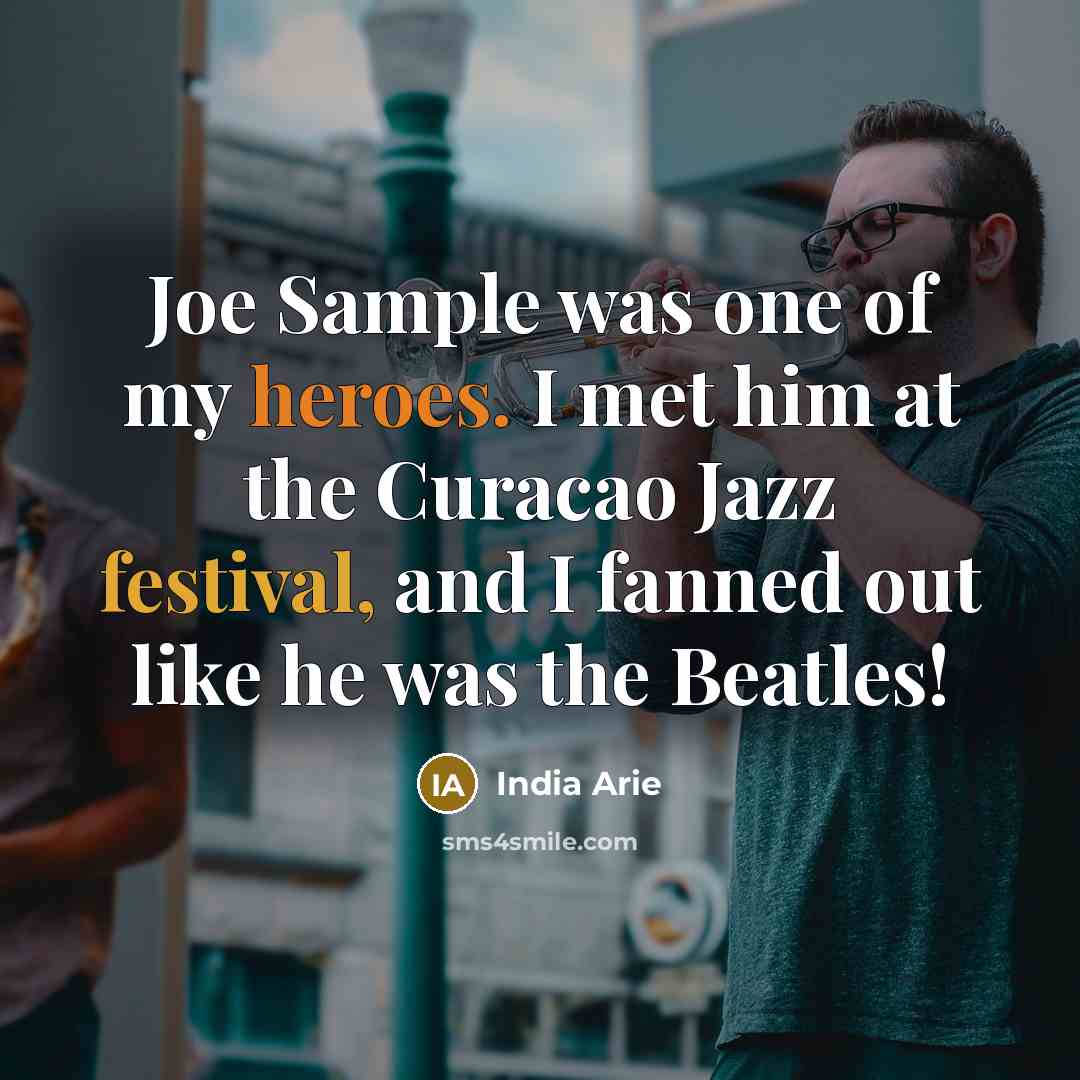 “Joe Sample was one of my heroes. I met him…” quote by India Arie