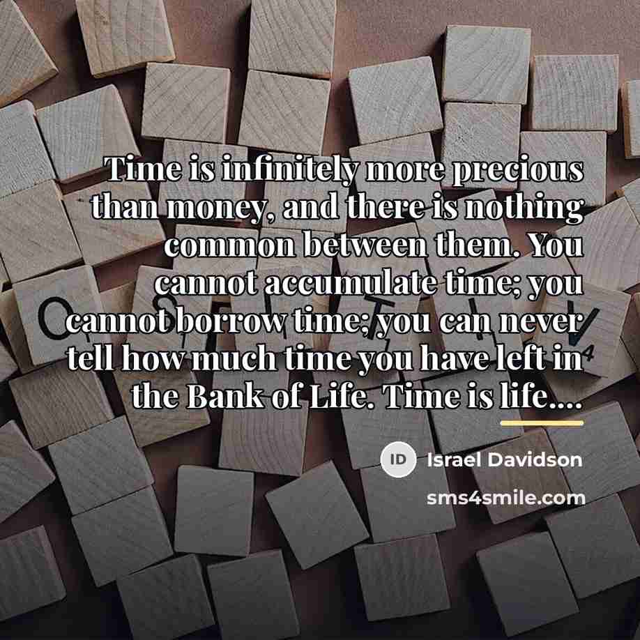 “Time is infinitely more precious than money, and there is…” quote by Israel Davidson