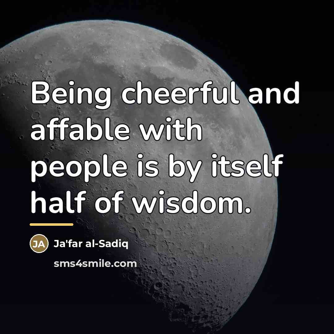 “Being cheerful and affable with people is by itself half…” quote by Ja'far al-Sadiq
