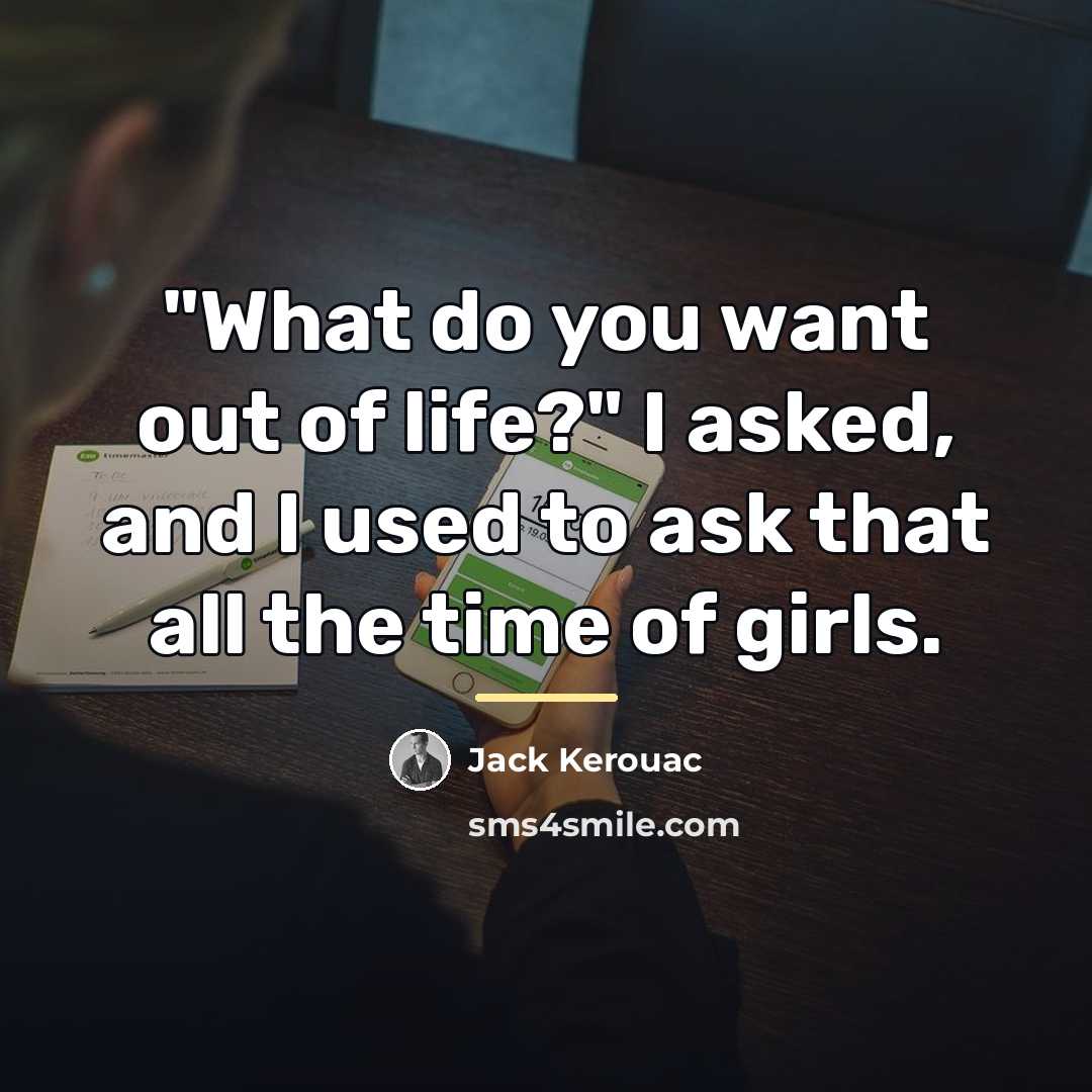 “"What do you want out of life?" I asked, and…” quote by Jack Kerouac
