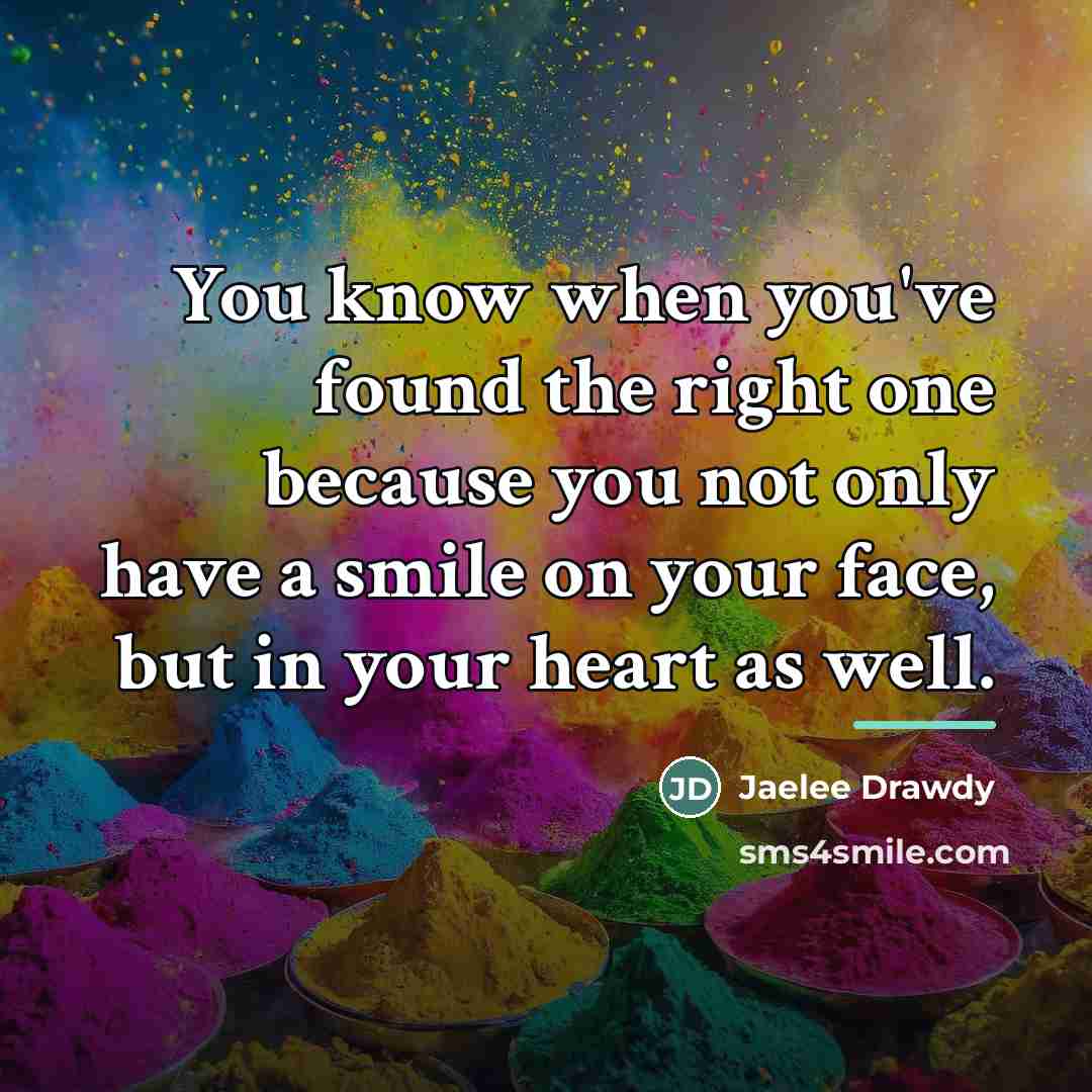“You know when you've found the right one because you…” quote by Jaelee Drawdy