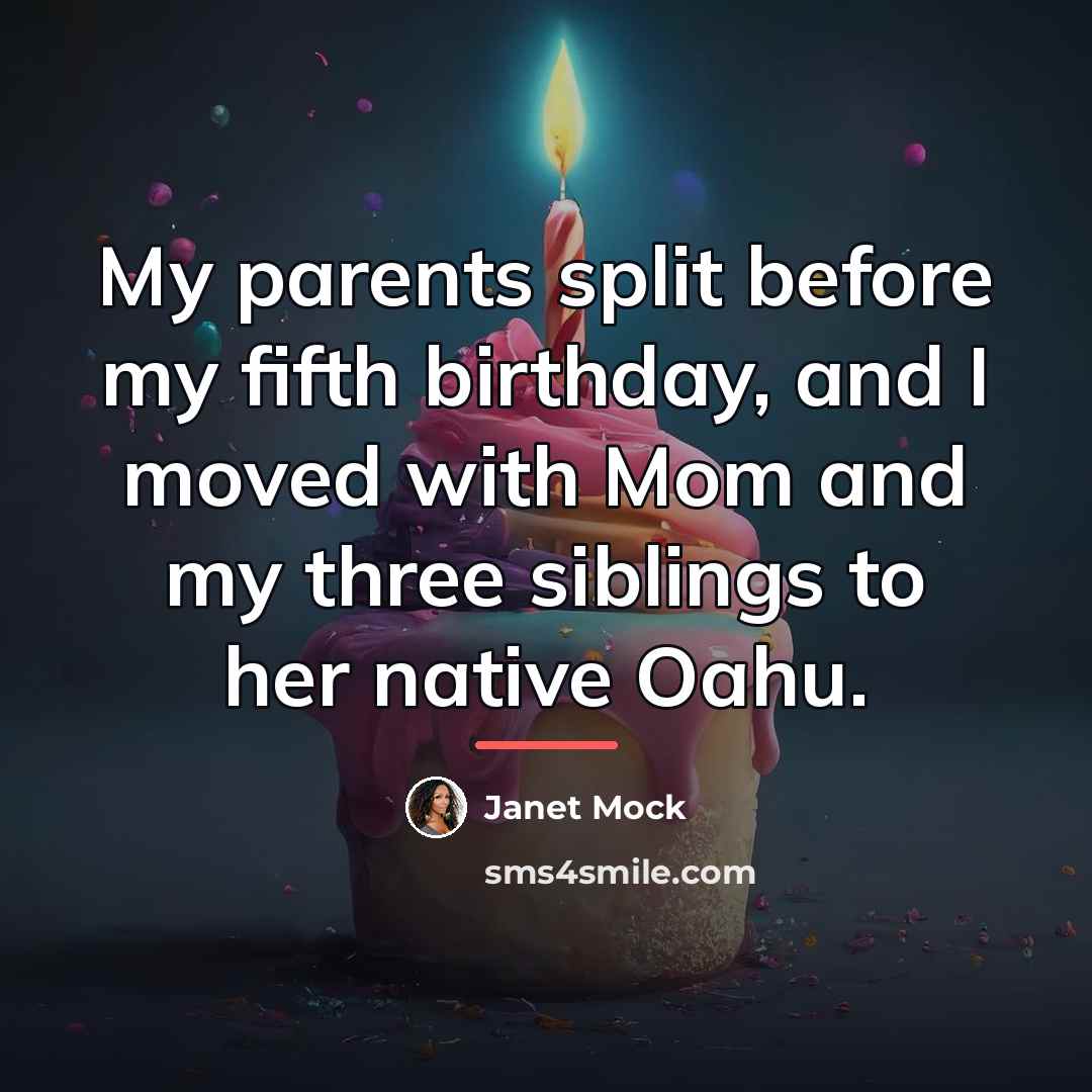 “My parents split before my fifth birthday, and I moved…” quote by Janet Mock