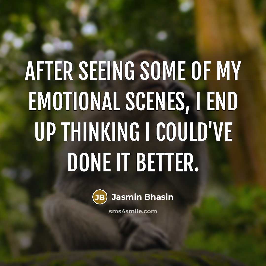 “After seeing some of my emotional scenes, I end up…” quote by Jasmin Bhasin