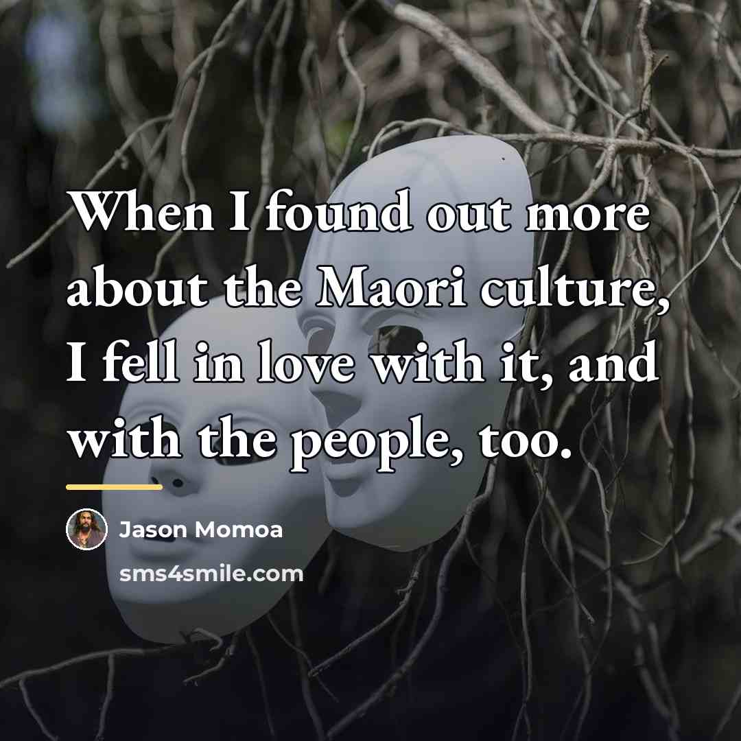 “When I found out more about the Maori culture, I…” quote by Jason Momoa