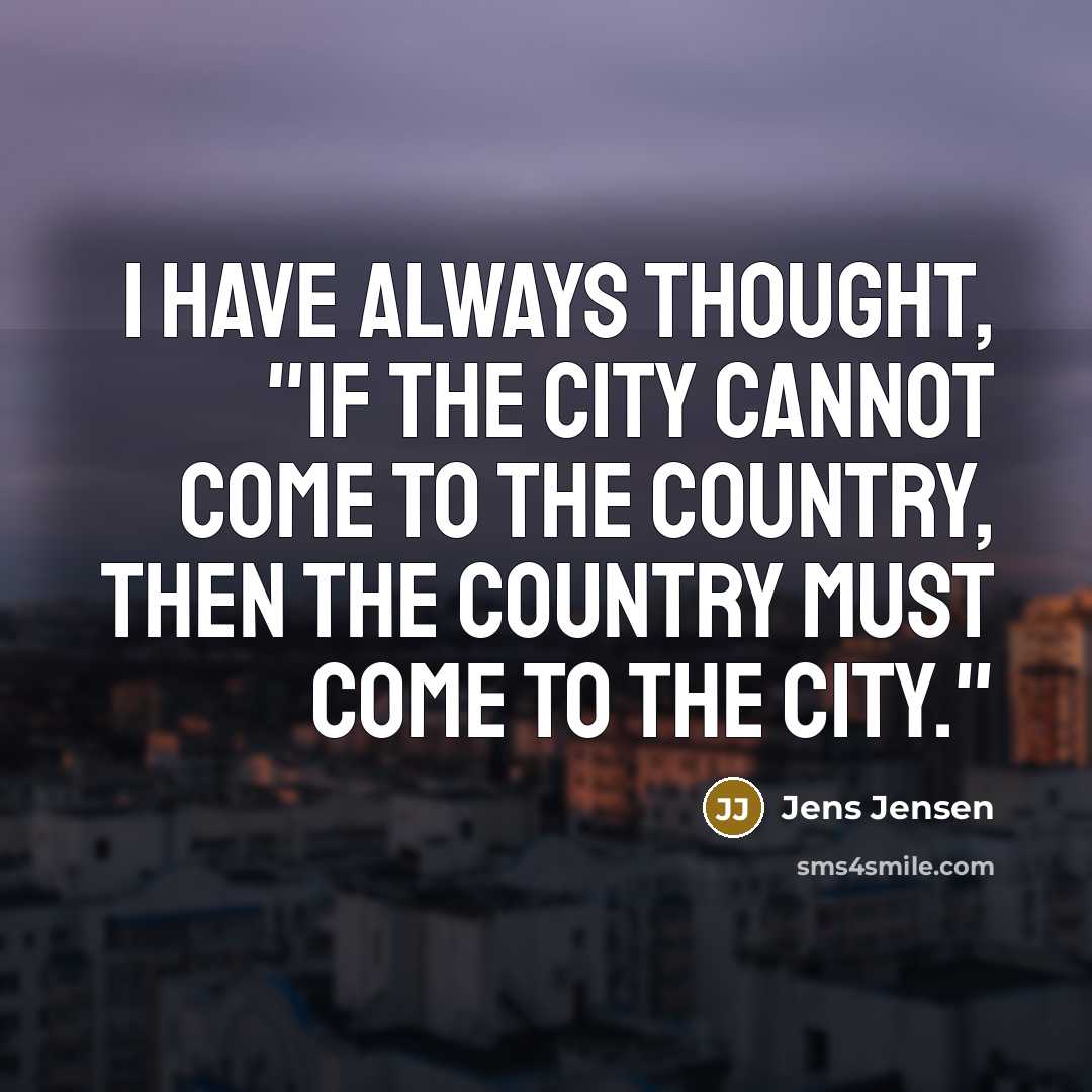 “I have always thought, "If the city cannot come to…” quote by Jens Jensen