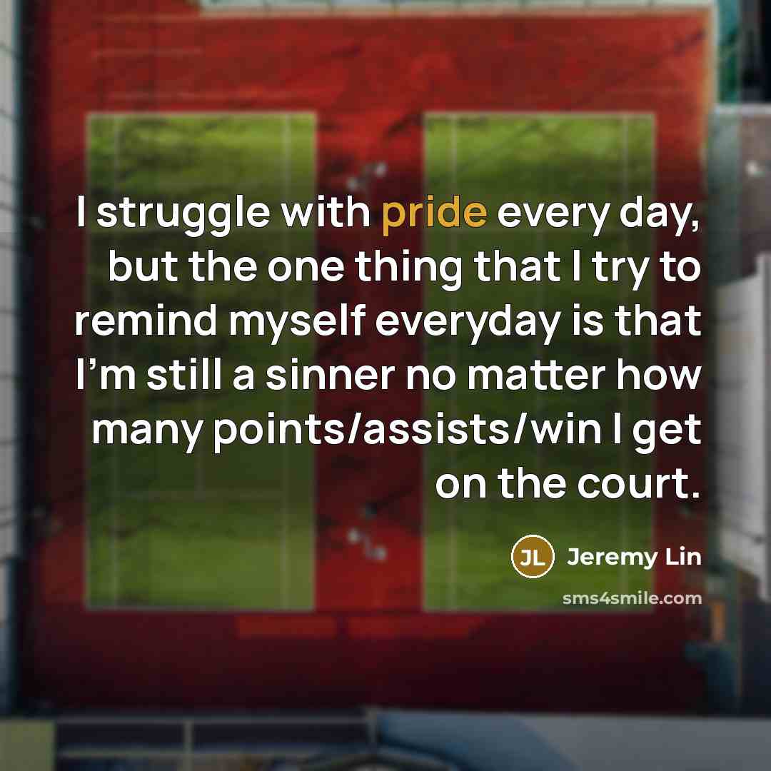 “I struggle with pride every day, but the one thing…” quote by Jeremy Lin