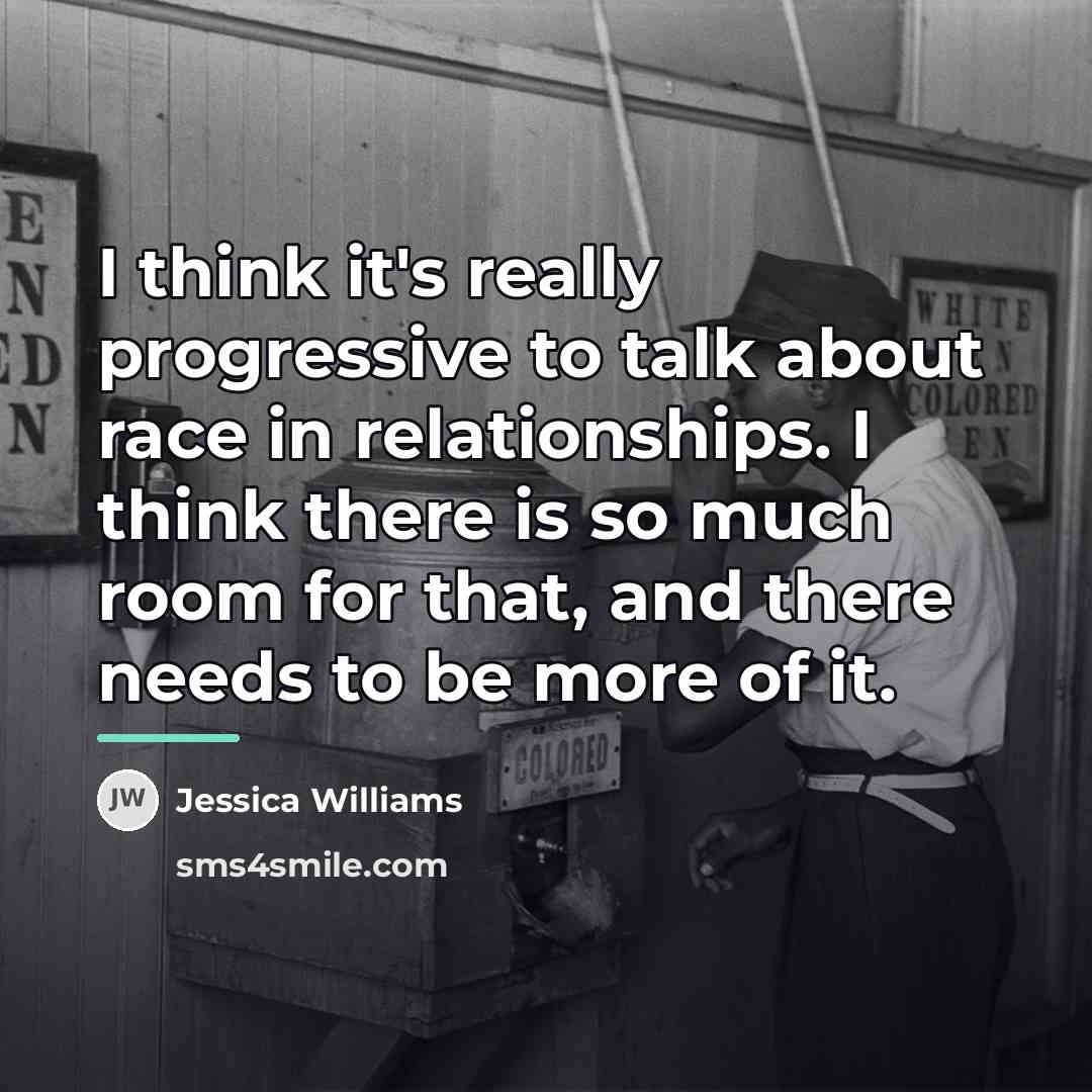 “I think it's really progressive to talk about race in…” quote by Jessica Williams