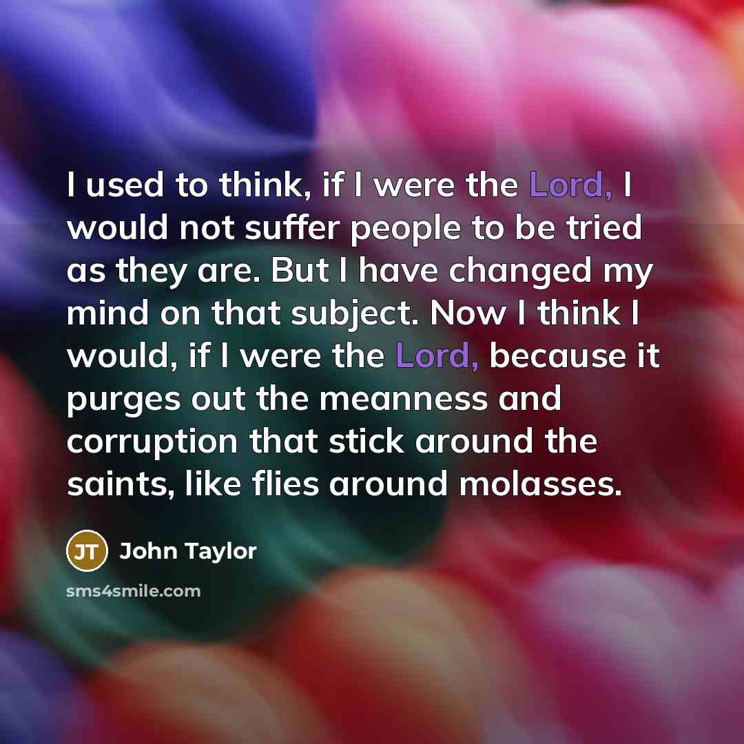 “I used to think, if I were the Lord, I…” quote by John Taylor