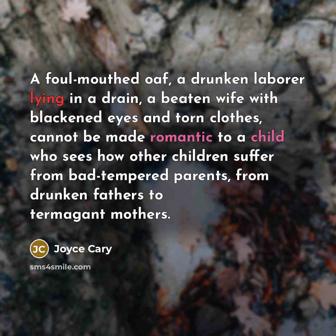 “A foul-mouthed oaf, a drunken laborer lying in a drain,…” quote by Joyce Cary