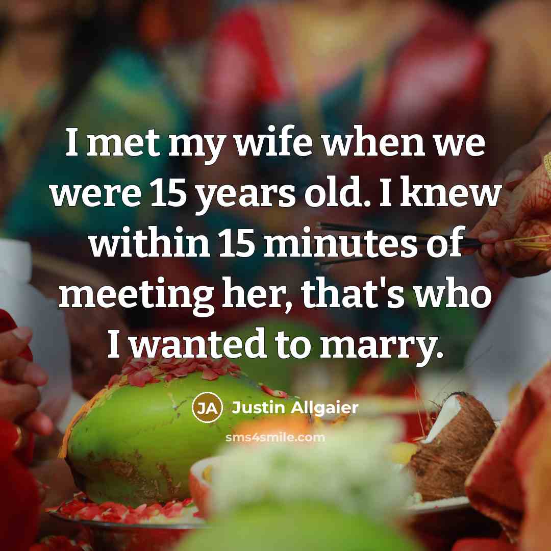 “I met my wife when we were 15 years old.…” quote by Justin Allgaier