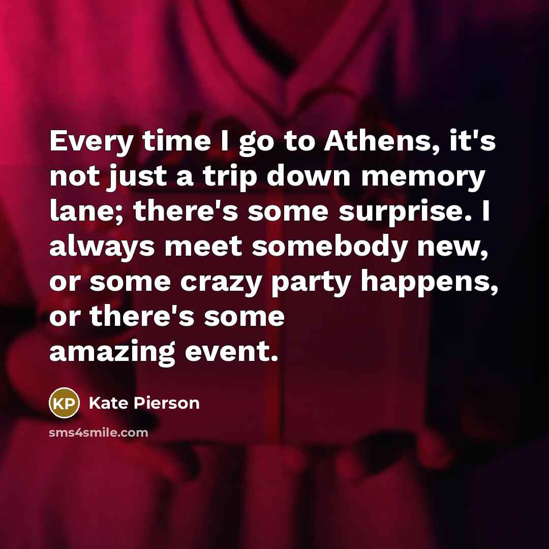 “Every time I go to Athens, it's not just a…” quote by Kate Pierson