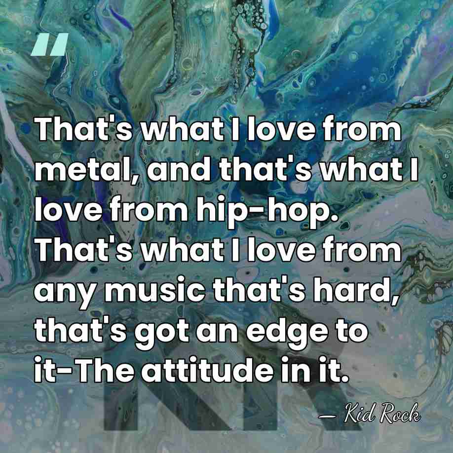 That's what I love from metal, and that's what I love from&hellip; - Kid Rock