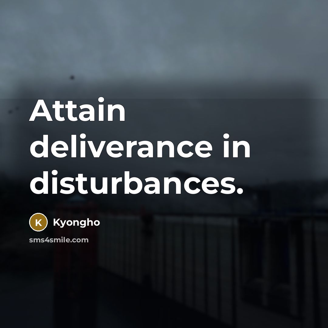 “Attain deliverance in disturbances.…” quote by Kyongho