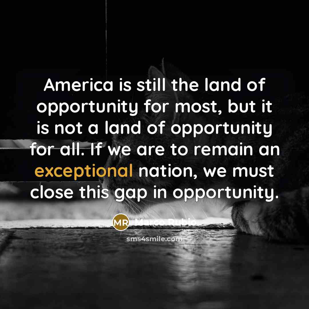 “America is still the land of opportunity for most, but…” quote by Marco Rubio