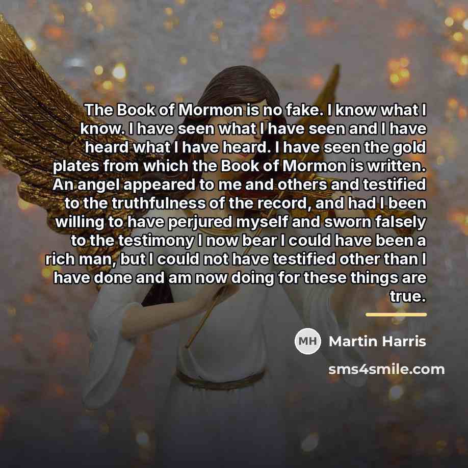 “The Book of Mormon is no fake. I know what…” quote by Martin Harris