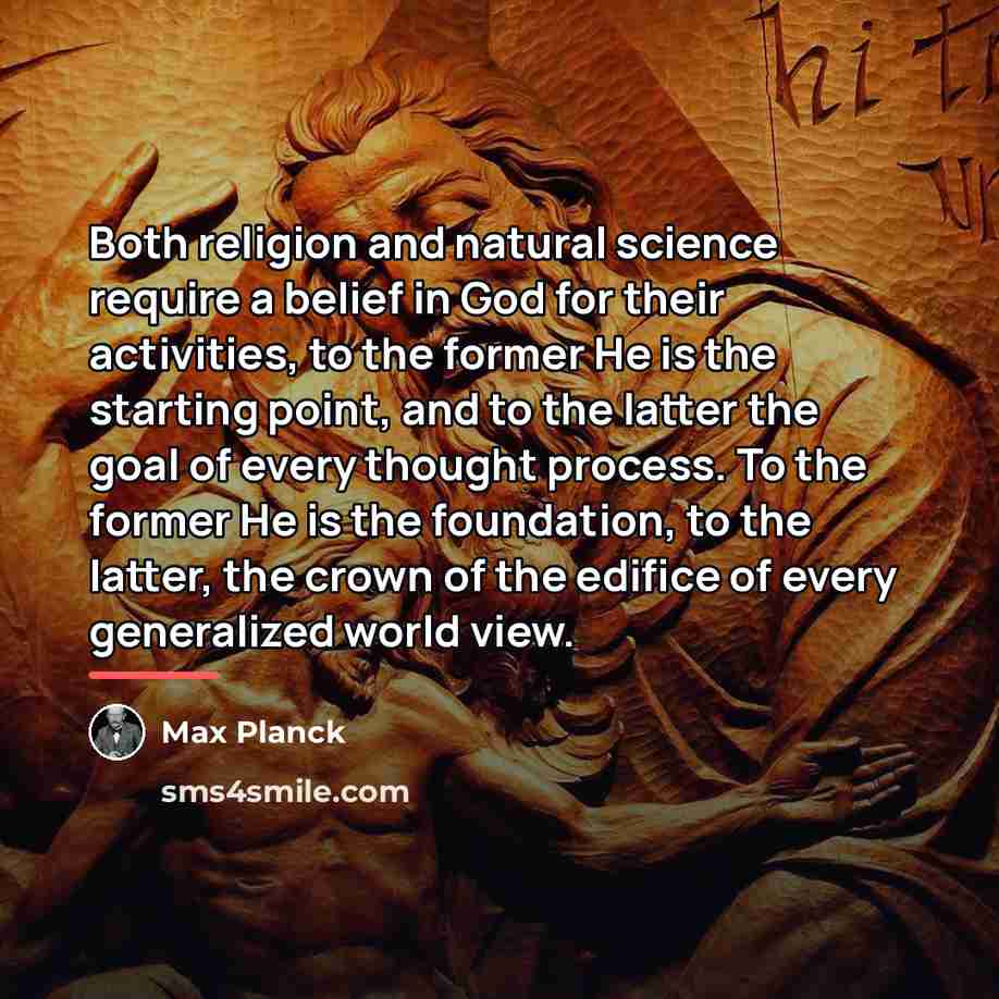 “Both religion and natural science require a belief in God…” quote by Max Planck
