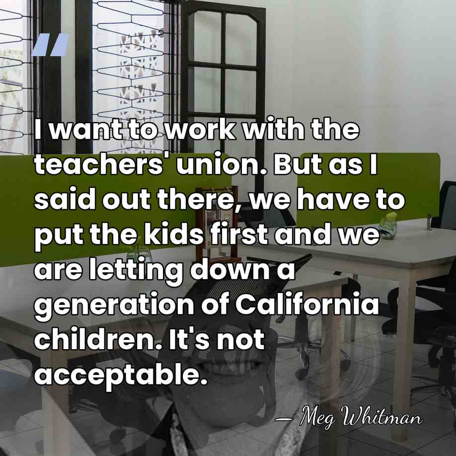 I want to work with the teachers' union. But as I said&hellip; - Meg Whitman