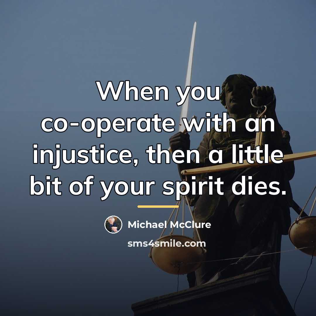 “When you co-operate with an injustice, then a little bit…” quote by Michael McClure
