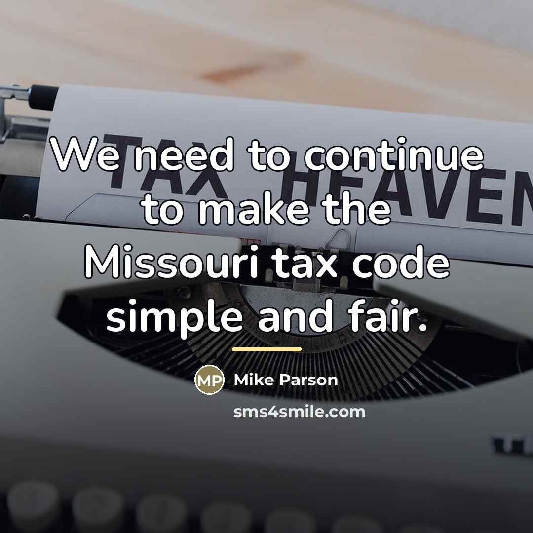 “We need to continue to make the Missouri tax code…” quote by Mike Parson