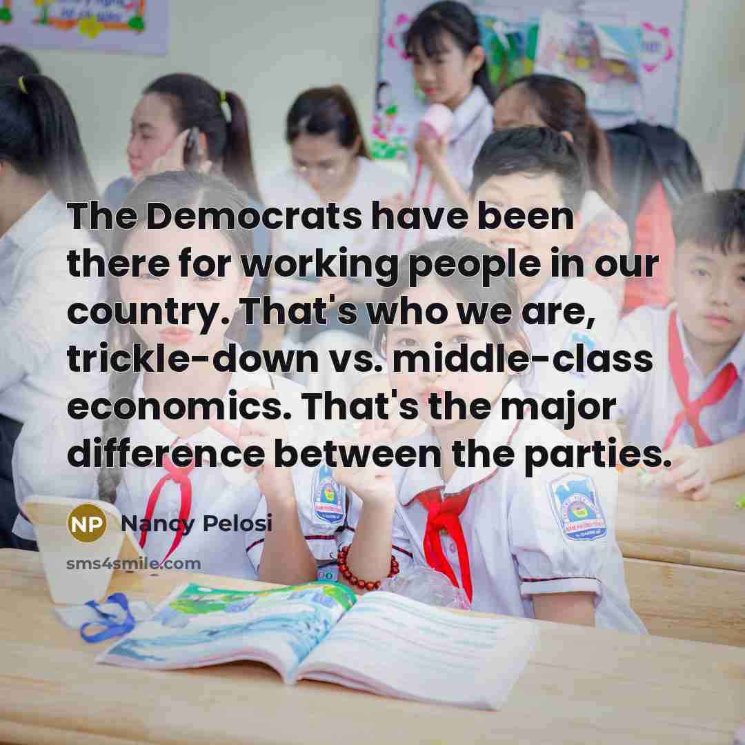 “The Democrats have been there for working people in our…” quote by Nancy Pelosi